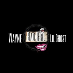 Bad Girl - Wayne x Lil Ghost (Prod.DennyEB).mp3