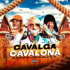 Cavalga Cavlona - MC Degradê, MC Alemão do Graja, MC V11 (V11 DJ)