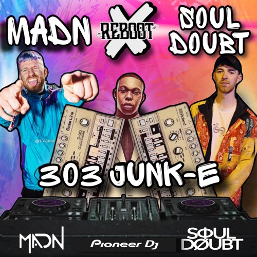 Reboot Premiere Series - MADN X SOUL DOUBT - 303 JUNK-E
