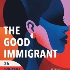 PDF_⚡ The Good Immigrant: 26 Writers Reflect on America