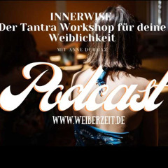 INNERWISE: Der Tantra-Workshop für deine neue Weiblichkeit
