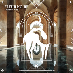 Ardeshir Azari - Fleur Noire [Cafe De Anatolia]