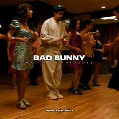 Bad Bunny - BAILE INoLVIDABLE (IMPROTA AFRO REMIX) - [FREE DOWNLOAD]