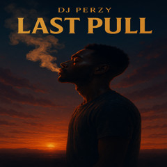 🔥 DJ PERZY - LAST PULL (DO YOU FEEL AFROBEATS) 🌅💨✨