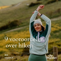 S3#10 Dit zijn jullie vooroordelen over hiken en trektochten maken