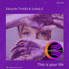 Eduardo Tristão & Sudad G - This Is Your Life  (Extended Mix)