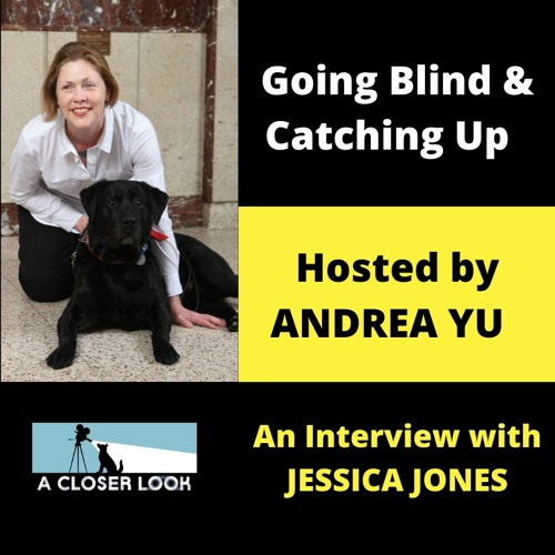 Going Blind & Catching Up with Andrea Yu: An Interview with Jessica Jones