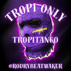 #Tropi Only - TROPITANGO x ( @rodrybeatmaker )