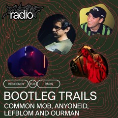 Bootleg Trails 002 w/ Common Mob, anyoneID, Lefblom and Ourman