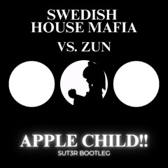 Swedish House Mafia Vs. ZUN - Apple Child!! (SUT3R Bootleg)
