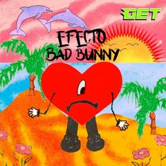 098. Bad Bunny - Efecto [Dj Get Regalo$ 2022] Link en COMPRAR