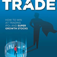 GET EPUB 📕 The Lifecycle Trade: How to Win at Trading IPOs and Super Growth Stocks b
