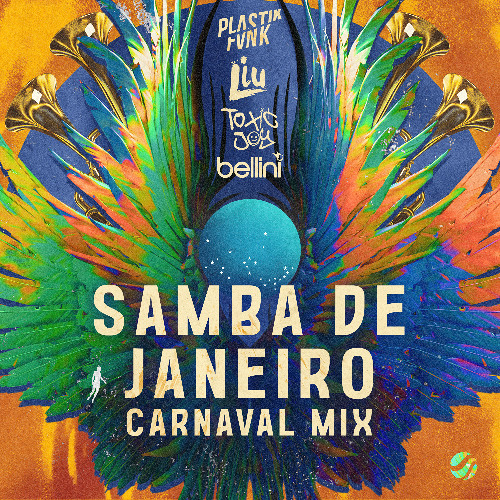 Liu x Plastik Funk x Toxic Joy feat. Bellini - Samba de Janeiro (Carnaval Mix)