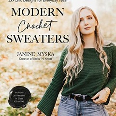 [PDF] Read Modern Crochet Sweaters: 20 Chic Designs for Everyday Wear by  Janine Myska