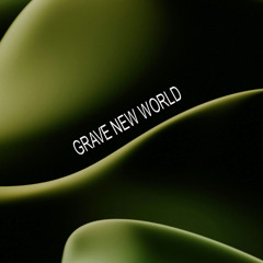 GRAVE NEW WORLD