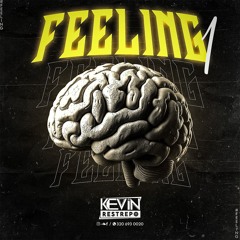 F E E L I N G  1 . 0 - Kevin Restrepo (Official)