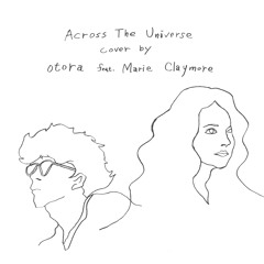 Across The Universe -The Beatles- otora ft.Marie Claymore