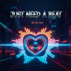 Just Need a Beat