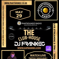 The Club - House By DJ FrankEC On Phatsoundz Radio (5-29-24)