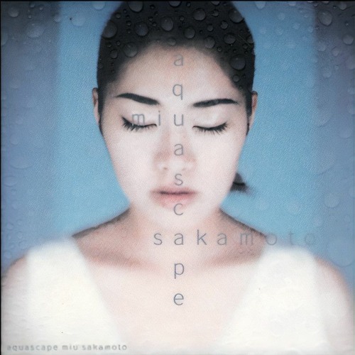 最新作 Stream Hudie (坂本美雨 aquascape - Sakamoto Miu to Listen | 邦楽