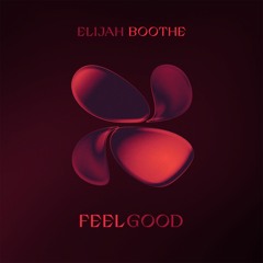 Elijah Boothe - Feel Good (prod. Beautiful Disco)