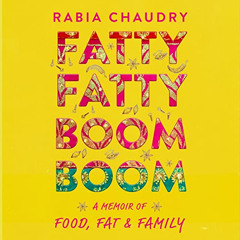Read KINDLE 📝 Fatty Fatty Boom Boom: A Memoir of Food, Fat, and Family by  Rabia Cha