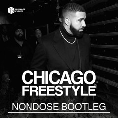 Drake - Chicago Freestyle (Nondose Bootleg) [FREE DOWNLOAD]