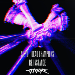 SISTO - DEAD CHAMPIONS [STRVFE re.instance]