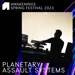 Planetary Assault Systems - Awakenings Spring Festival 2023