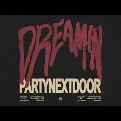 PARTYNEXTDOOR - Dreamin (Official Audio)