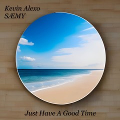 Kevin Alexo & SÆMY - Just Have A Good Time (Original Mix)