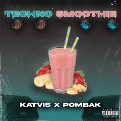 Katvis X POMBAK - Techno Smoothie