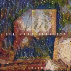 Die Hard Idealist - EDMAO (Professor LH Version)