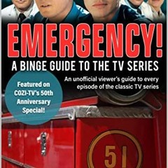 READ EBOOK EPUB KINDLE PDF Emergency!: A Binge Guide to the TV Series by  Greg Enslen 🖊️