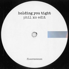 Holding You Tight (Phil XO Edit) - Free Download