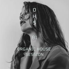 Organic House Session #081