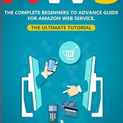 [Read] PDF EBOOK EPUB KINDLE AWS: The Complete Beginner to Advanced Guide for Amazon Web Service —