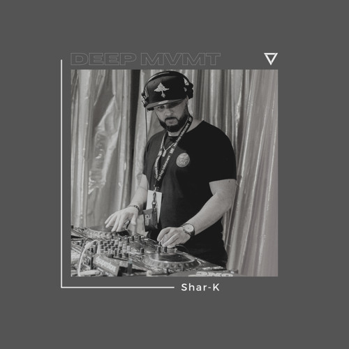 DEEP MVMT Podcast #247 - Shar-K
