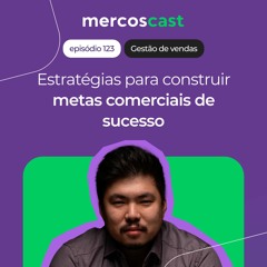 As MELHORES ESTRATÉGIAS para construir metas comerciais de SUCESSO! 🎯 [EP 123]