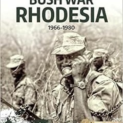[GET] [EPUB KINDLE PDF EBOOK] Bush War Rhodesia: 1966-1980 (Africa@War) by Peter Baxter 📙
