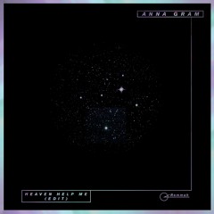Anna Gram - Heaven Help Me (Edit)