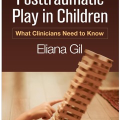 ⚡PDF❤ Posttraumatic Play in Children: What Clinicians Need to Know
