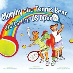 [VIEW] KINDLE PDF EBOOK EPUB Murphy the Tennis Bear Visits The US Open by  Maura Moyn