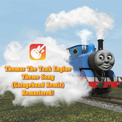 Thomas The Tank Engine Theme (Garageband Remix) Remastered!