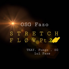 Stretch Flow Pt.2 Ft 1922 TKAY , Fuego , SG Duece