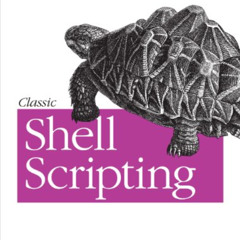 FREE EPUB 🖊️ Classic Shell Scripting: Hidden Commands that Unlock the Power of Unix