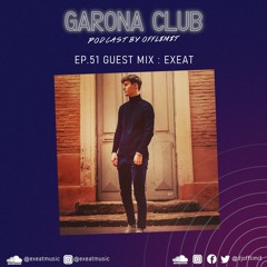 GARONA CLUB #51 - With EXEAT