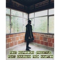 First Responders (Freestyle Feat. Chairman Fred Hampton)