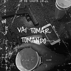 MTG - VAI TOMAR TOMANDO ( PROD. JT )