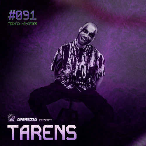 AMNEZIA PODCAST: TECHNO MEMORY #091 | TARENS